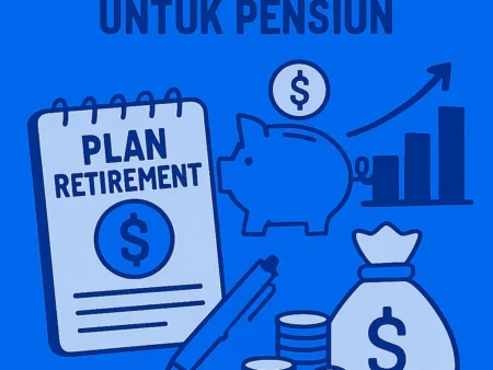 Cara Menyusun Rencana Keuangan untuk Pensiun